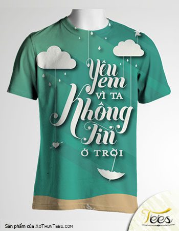 Mẫu áo thun "Yêu em vì ta không tin ở trời" - yeuemvitakotintroi10002